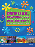 Bowling, beatniks, and bell-bottoms : pop culture of 20th- and 21st-century America