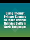 Using Internet primary sources to teach critical thinking skills in world languages