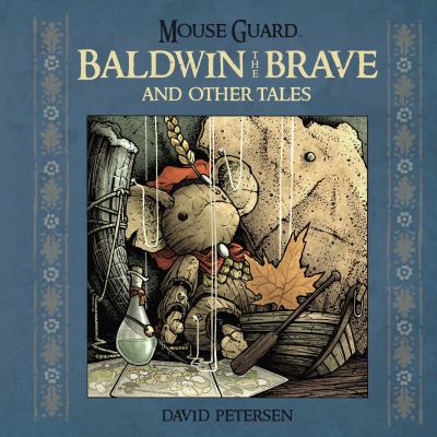 Mouse Guard. Baldwin the Brave and other tales /