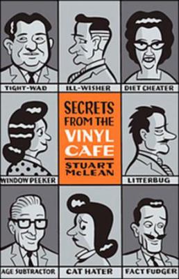 Secrets from the Vinyl Cafe, or, Closer to the truth than we've ever been : containing a faithful account of misdemeanours and transgressions, as well as clandestine matters of the heart, concerning a variety of characters, many familiar to friends of earlier chronicles, and some new acquaintances, which we have the pleasure to introduce in these pages