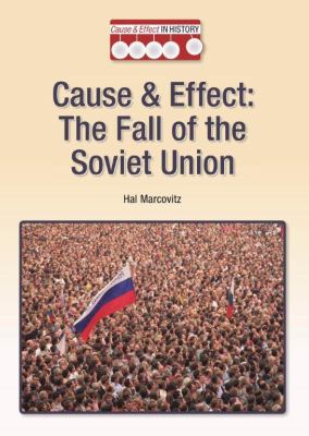 Cause & effect: The fall of the Soviet Union