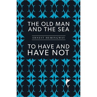 The old man and the sea : and, To have and have not