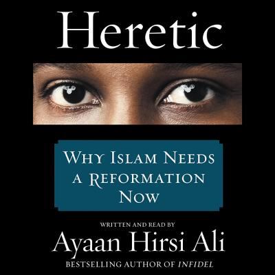 Heretic : [why Islam needs a reformation now]