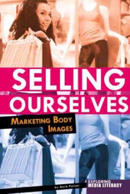 Selling ourselves : marketing body images