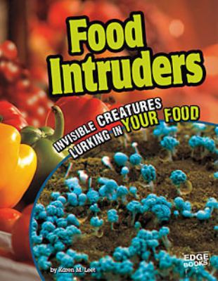 Food intruders : invisible creatures lurking in your food