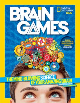 Brain games : the mind-blowing science of your amazing brain