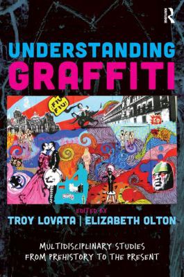 Understanding graffiti : multidisciplinary studies from prehistory to the present