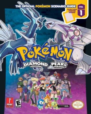 Pokémon : the official Pokémon scenario guide. Vol. 1 : Diamond version, Pearl version.,