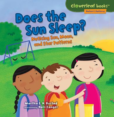 Does the sun sleep? : noticing sun, moon, and star patterns