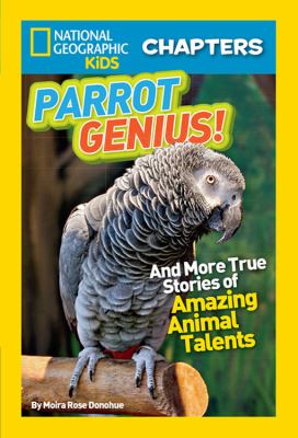 Parrot genius! : and more true stories of amazing animal talents