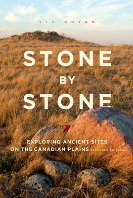 Stone by stone : exploring ancient sites on the Canadian plains