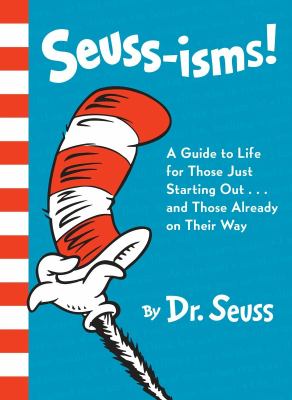 Seuss-isms!  : a guide to life for those just starting out...and those already on their way