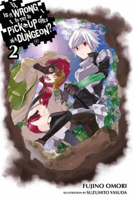 Is it wrong to try to pick up girls in a dungeon? Volume 2 /