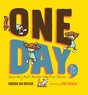 One day, the end : short, very short, shorter-than-ever stories