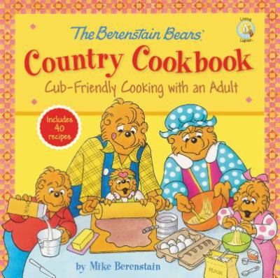 The Berenstain Bears' country cookbook : cub-friendly cooking with an adult