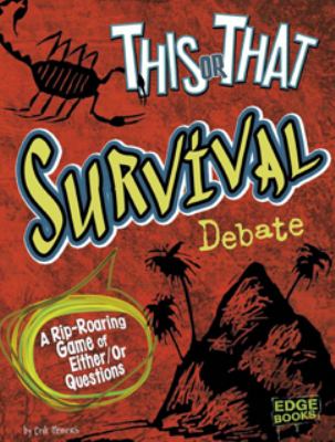 This or that survival debate : a rip-roaring game of either-or questions