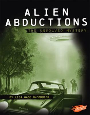 Alien abductions : the unsolved mystery