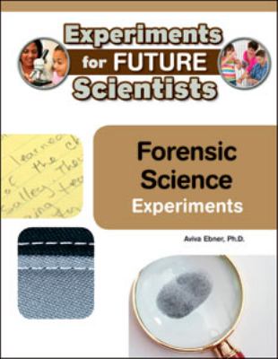 Forensic science experiments : experiments for future scientists
