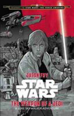The weapon of a jedi : a Luke Skywalker adventure