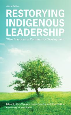 Restorying indigenous leadership : wise practices in community development