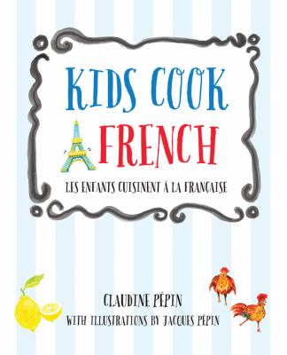 Kids cook french = Les enfants cuisinent a la francaise