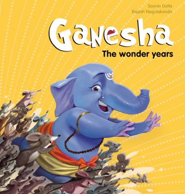 Ganesha : the wonder years