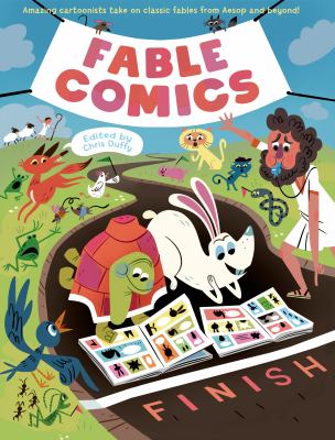 Fable comics : amazing cartoonists take on classic fables from Aesop and beyond!