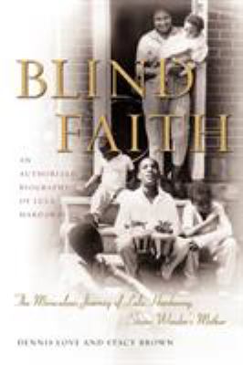 Blind Faith  : the miraculous journey of Lula Hardaway and her son, Stevie Wonder