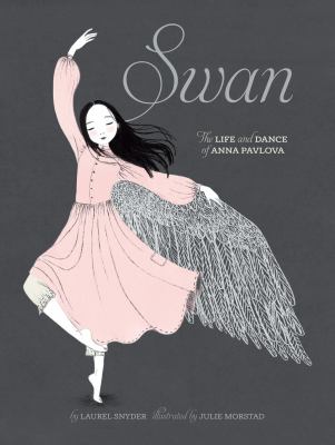 Swan : the life and dance of Anna Pavlova