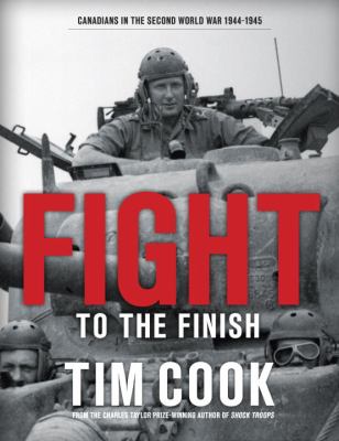 Fight to the finish : Canadians in the Second World War, 1943-1945