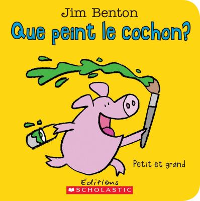 Que peint le cochon? : petit et grand