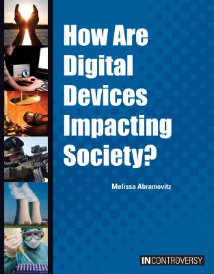 How are digital devices impacting society?