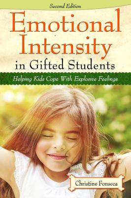 Emotional intensity in gifted students : helping kids cope with explosive feelings