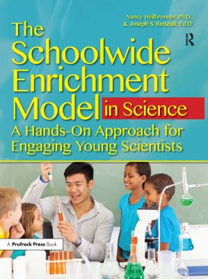 The schoolwide enrichment model in science : a hands-on approach for engaging young scientists