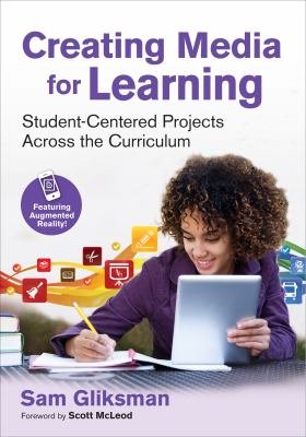 Creating media for learning : student-centered projects across the curriculum