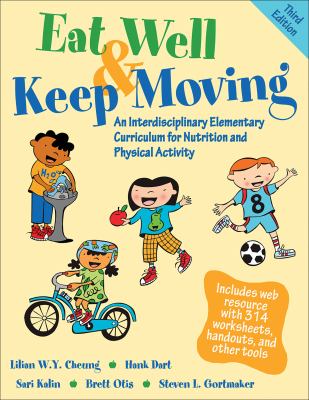 Eat well & keep moving : an interdisciplinary elementary curriculum for nutrition and physical activity