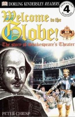 Welcome to the Globe : the story of Shakespeare's theater