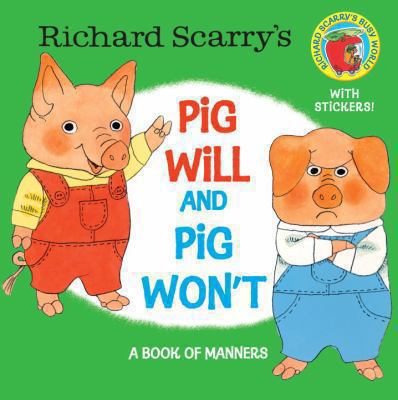 Richard Scarry's Pig Will and Pig Won't : a book of manners