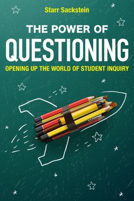 The power of questioning : opening up the world of student inquiry