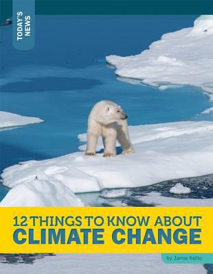 12 things to know about climate change