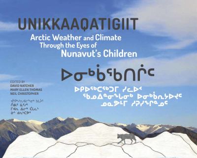 Unikkaaqatigiit : Arctic weather and climate through the eyes of Inuit children