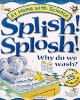Splish! splosh! : why do we wash?
