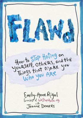 Flawd : how to stop hating on yourself, others, and the things that make you who you are