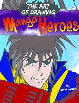 The art of drawing manga heroes
