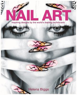 Nail art : inspiring designs by the world's leading technicians