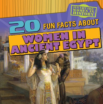 20 fun facts about women in ancient Egypt