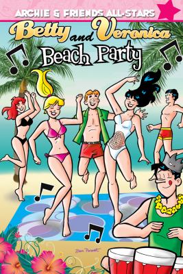 Archie & friends all-stars. Volume 4, Betty and Veronica beach party /