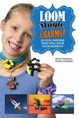 Loom magic charms! : 25 cool designs that will rock your rainbow