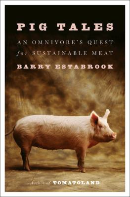 Pig tales : an omnivore's quest for sustainable meat