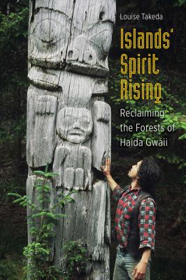 Islands' spirit rising : reclaiming the forests of Haida Gwaii